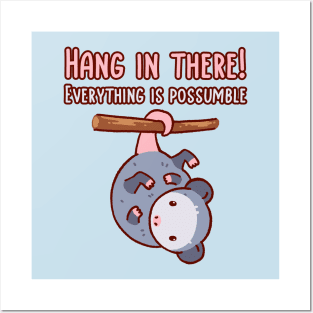 Hang in there! Everything is possumble. Cute opossum hanging by his tail Posters and Art